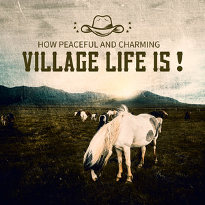 How Peaceful and Charming Village Life Is !