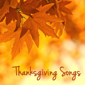 Thanksgiving Songs – Traditional and Classical Music for Your Thanksgiving Dinner & Family Reunion