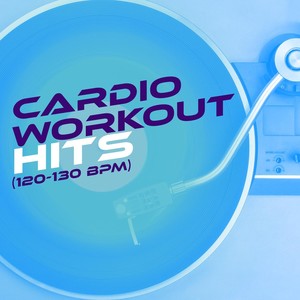 Cardio Workout Hits (120-130 BPM)