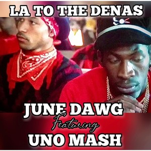 LA to the Denas (feat. Uno Mash) [Explicit]