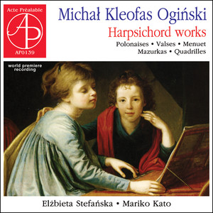 Michał Kleofas Ogiński - Harpsichord works (World Premiere Recording)