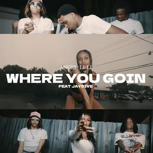 Where You Goin (Explicit)