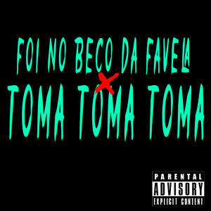 Foi no Beco da Favela / Toma Toma Toma (Explicit)
