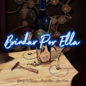 Brindar Por Ella (feat. Gallo Y Su Movida & Juan Prxdo) [Explicit]