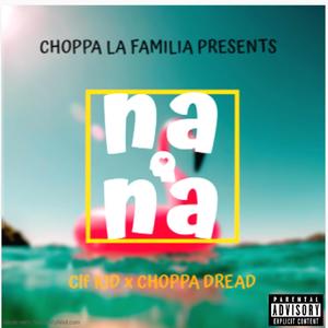 NaNa (feat. Choppa Dread) [Explicit]