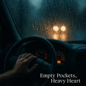 Empty Pockets, Heavy Heart