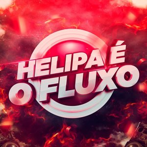 HELIPA É O FLUXO (Explicit)