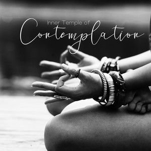 Inner Temple of Contemplation - Great New Age Music That Works Great as a Background for Asian Zen Meditation, Open Heart, Relax Therapy