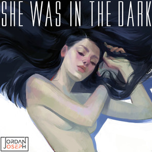 Jordan Joseph - She Was in the Dark