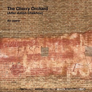 Phil Nguyen: The Cherry Orchard (After Anton Chekhov) - An Opera