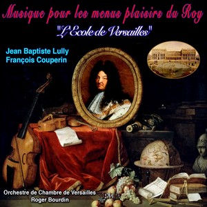 Musique pour Les Menus Plaisirs du Roy ("L'Ecole de Versailles")