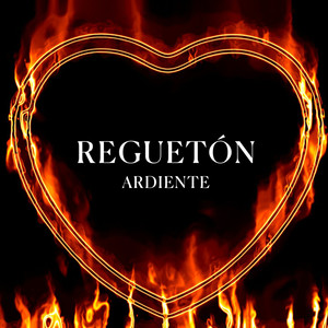 Reguetón Ardiente (Explicit)