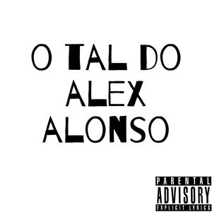 O Tal Do Alex Alonso (Explicit)