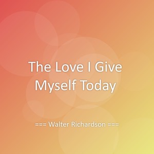 The Love I Give Myself Today