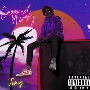 Carried Away(Original) (Explicit)