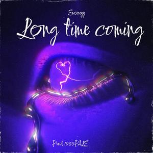 Long time coming (Explicit)