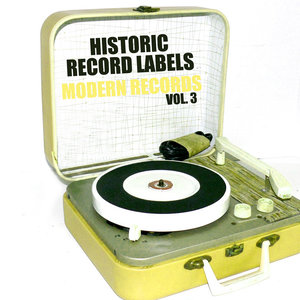 Historic Record Labels: Modern Records, Vol. 3