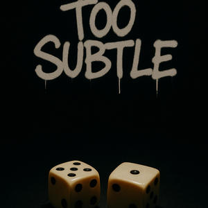 Too Subtle (Explicit)