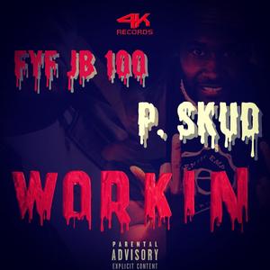 Workin' (feat. P.Skud) [Explicit]