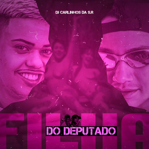 Filha do Deputado(feat. Mc J Mito) (Explicit)