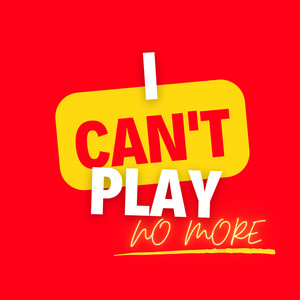 I Can't Play No More (Explicit)