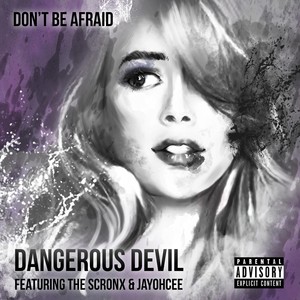 Don't Be Afraid (feat. The Scronx & Jayohcee) [Explicit]