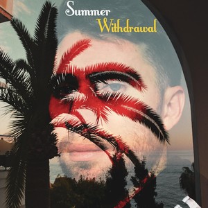 Summer Withdrawal (Explicit)