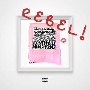 REBEL. (Explicit)