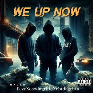 We Up Now (feat. Eezy & CBT Da Gritta) [Explicit]