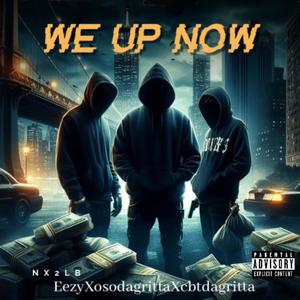 We Up Now (feat. Eezy & CBT Da Gritta) (Explicit)