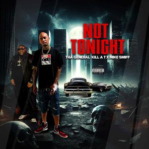 NOT TONIGHT (feat. MIKE SMIFF) (Explicit)