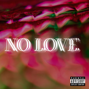 NO LOVE (Explicit)