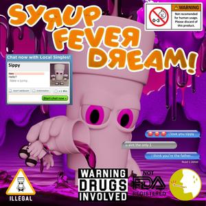 syrup fever dream! (Explicit)