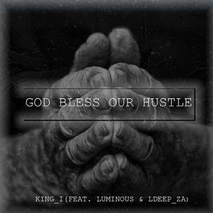God Bless Our Hustle (feat. Luminous & LDeep_ZA)