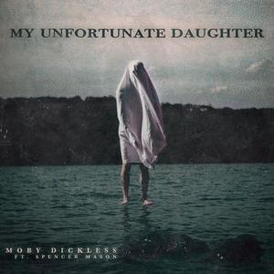 My Unfortunate Daughter (feat. Spencer Mason)