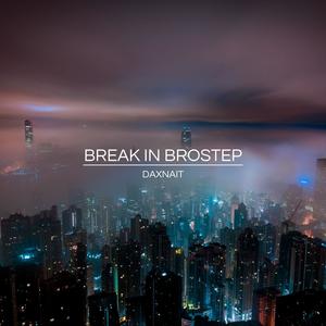 Break In Brostep