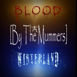 Blood / Winterland (ByThe Mummers) [Explicit]