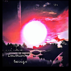 IMMORTAL BEINGS (feat. IPLZM3) (Explicit)