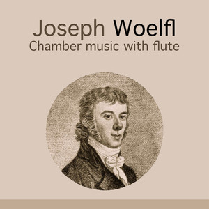 Joseph Woelfl: Chamber Music with Flute