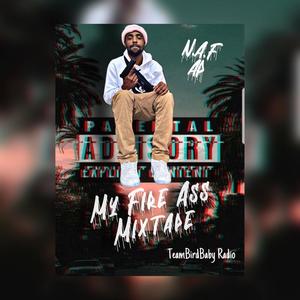 My Fire Ass Mixtape (Hosted by Dj. TeamBirdbaby) [Explicit]