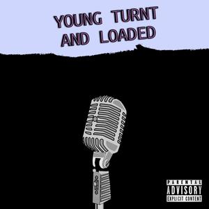 Young Turnt and Loaded (Explicit)