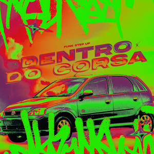 Dentro do Corsa - Funk Step Up (Explicit)