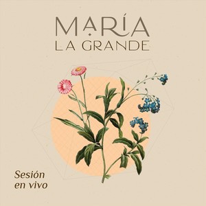 María la Grande (Sesión en Vivo)