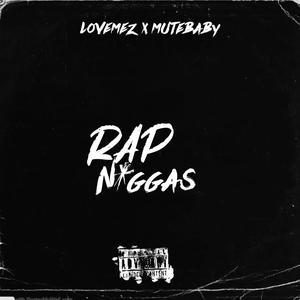 Rap Niggas (feat. MuteBaby) [Explicit]