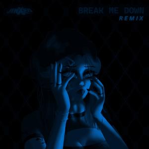 Break Me Down (JuniperGamer Remix)