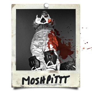 MOSHPITTT (Explicit)