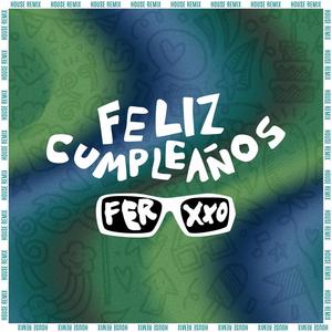 Feliz Cumpleaños Ferxxo (House Rmx)