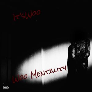 Woo Mentality (Explicit)