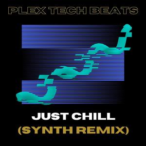 Just Chill (Synth Remix)