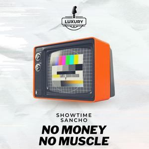 No Money No Muscle (feat. Showtime Sancho) (Explicit)